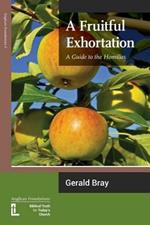 A Fruitful Exhortation: A Guide to the Homilies