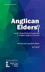 Anglican Elders?: Locally shared pastoral leadership in English Anglican Churches. Revised and expanded edition