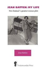 Jean Batten: My Life: New Zealand's Greatest Woman Pilot