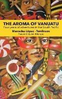 The Aroma of Vanuatu: Four years of adventures in the South Pacific - Mercedes Lopez-Tomlinson - cover
