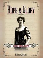 Hope and Glory: A Life of Dame Clara Butt