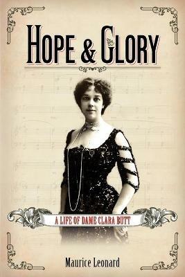 Hope and Glory: A Life of Dame Clara Butt - Maurice Leonard - cover