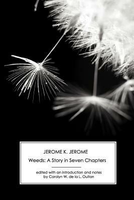 Weeds: A Story in Seven Chapters - Jerome Jerome - cover