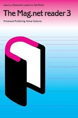 The Mag.Net Reader 3 - Processual Publishing - Actual Gestures - cover