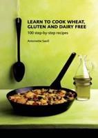 Learn to Cook Wheat, Gluten and Dairy Free - Antoinette Savill - cover