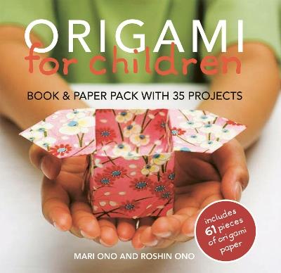 Origami for Children: Book & Paper Pack with 35 Projects - Mari Ono,Roshin Ono - cover