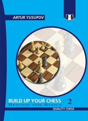 Build Up Your Chess 2: Beyond the Basics - Artur Yusupov - cover