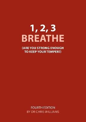 1 2 3 Breathe: Are you strong enough to keep your temper (previous title) - Christopher Williams - cover