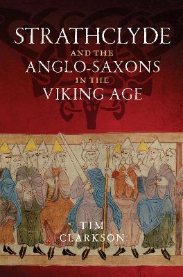 The Strathclyde and the Anglo-Saxons in the Viking Age - Tim Clarkson - cover