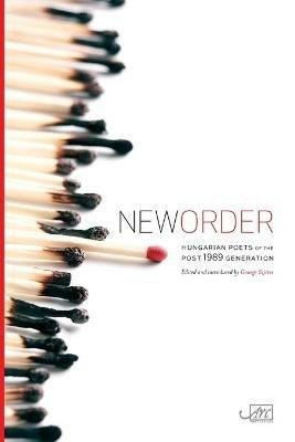 New Order: Hungarian Poets of the Post 1989 Generation - Istvan Kemeny,Krisztina Toth,Anna T. Szabo - cover