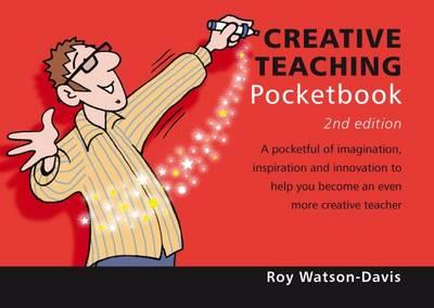 Creative Teaching Pocketbook: 2nd Edition: Creative Teaching Pocketbook: 2nd Edition - Roy Watson-Davis - cover