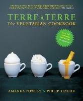 Terre a Terre: The Vegetarian Cookbook - Amanda Powley,Philip Taylor - cover