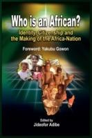 Who is an African? Identity, Citizenship and the Making of the Africa-Nation (pb)