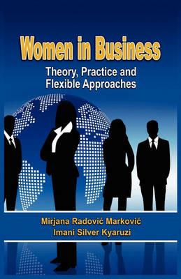 Women in Business: Theory, Practice and Flexible Approaches (PB) - Mirjana RadoviA MarkoviA,Imani Silver Kyaruzi - cover