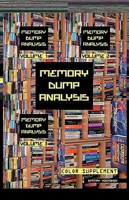 Memory Dump Analysis Anthology: Color Supplement for Volumes 1-3 - Dmitry Vostokov - cover