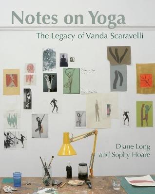 Notes on Yoga: The legacy of Vanda Scaravelli - Diane Long,Sophy Hoare - cover
