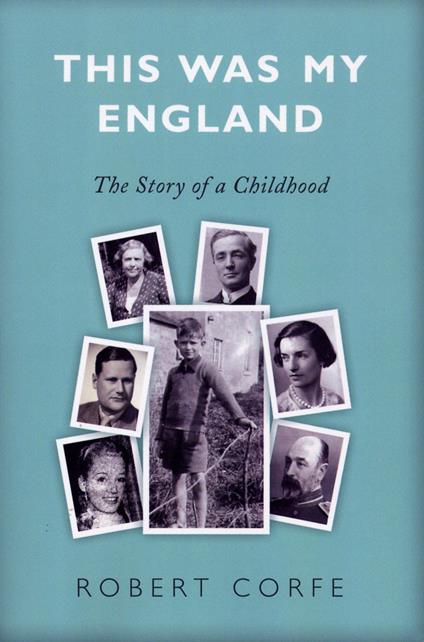 This Was My England: The Story of a Childhood - Robert Corfe - cover