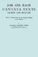 Joh. Seb. Bach, Cantata Texts, Sacred and Secular. (Facsimile 1926) (Johann Sebastian Bach) - Charles Sandford Terry - cover