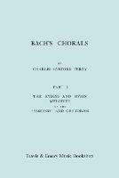 Bach's Chorals. Part 1 - The Hymns and Hymn Melodies of the Passions and Oratorios. [Facsimile of 1915 Edition].