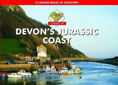 A Boot Up Devon's Jurassic Coast: 10 Leisure Walks of Discovery - Rodney Legg - cover