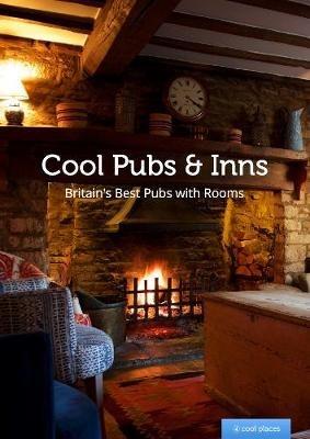 Cool Pubs and Inns: Britain's best pubs with rooms - cover