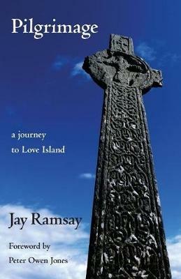 Pilgrimage: a journey to Love Island - Jay Ramsay - cover