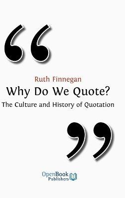 Why Do We Quote?: The Culture and History of Quotation - Ruth Finnegan - cover