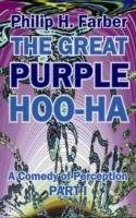 Great Purple Hoo-Ha: A Comedy of Perception -- Part 1 - Philip H Farber - cover