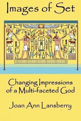 Images of Set: Changing Impressions of a Multi-Faceted God - Joan Lansberry - cover