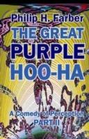 Great Purple Hoo-Ha: A Comedy of Perception -- Part 2 - Philip H Farber - cover