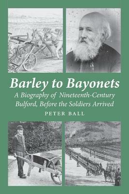 Barley to Bayonets - Peter Francis Ball - cover