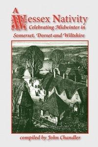 A Wessex Nativity: Celebrating Midwinter in Somerset, Dorset and Wiltshire - John Chandler - cover
