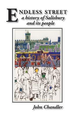 Endless Street: A History of Salisbury and Its People - John Chandler - cover