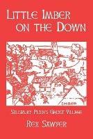 Little Imber on the Down: Salisbury Plain's Ghost Village - Rex Sawyer - cover