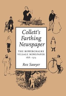 Collett's Farthing Newspaper: The Bowerchalke Village Newspaper, 1878-1924 - Rex Sawyer - cover