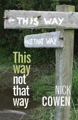 This Way not That Way - Nick Cowen - cover