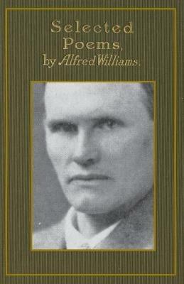 Selected Poems and The Testament: Facsimile Reprint - Alfred Williams - cover