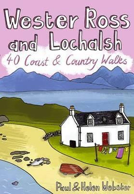 Wester Ross and Lochalsh: 40 Coast and Country Walks - Paul Webster,Helen Webster - cover