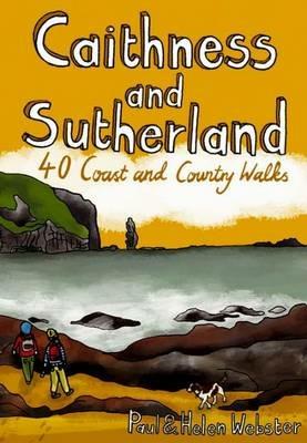 Caithness and Sutherland: 40 Coast and Country Walks - Paul Webster,Helen Webster - cover