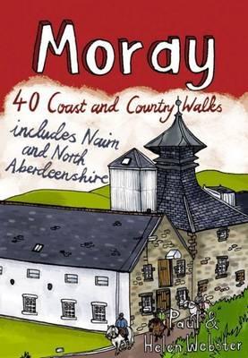 Moray: 40 Coast and Country Walks - Paul Webster,Helen Webster - cover