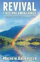 Revival Fires and Awakenings: Thirty-six Visitations of the Holy Spirit - a Call to Holiness, Prayer and Intercession for the Nations