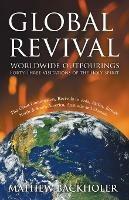 Global Revival - Worldwide Outpourings, Forty-three Visitations of the Holy Spirit: The Great Commission - Revivals in Asia, Africa, Europe, North & South America, Australia and Oceania - Mathew Backholer - cover