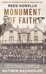 Rees Howells, Monument of Faith, History of The Bible College of Wales 1922-1932: A School of Intercession, the Holy Spirit, Faith, Power, Spiritual Warfare and Mission Advance