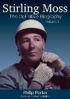Stirling Moss: The Definitive Biography - Philip Porter - cover
