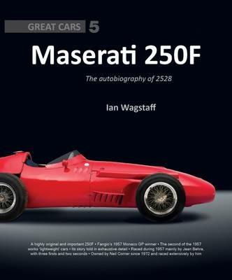Maserati 250F: The Autobiography of 2528 - Ian Wagstaff - cover