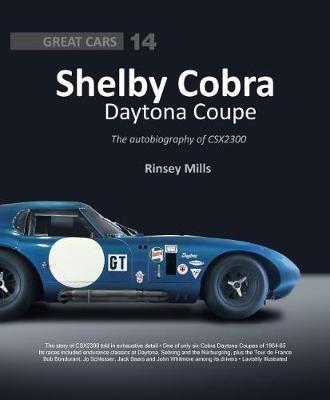 Shelby Cobra Daytona Coupe: The autobiography of CSX2300 - Rinsey Mills - cover