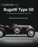 Bugatti Type 50: The autobiography of Bugatti's first Le Mans car
