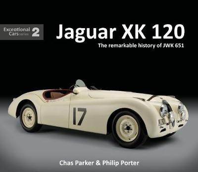 Jaguar XK120: The Remarkable History of JWK 651 - Chas Parker,Philip Porter - cover