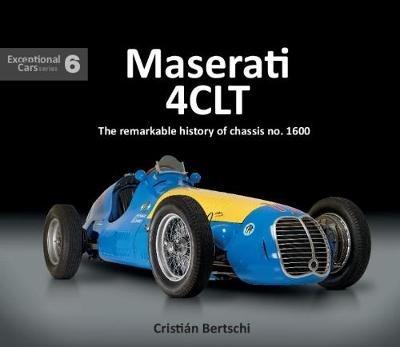 Maserati 4CLT: The remarkable history of chassis no. 1600 - Cristián Bertschi - cover