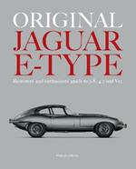 ORIGINAL JAGUAR E-TYPE: A guide to originality for owners, restorers and enthusiasts
